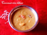 Coconut and rice kheer (thengai arisi payasam) recipe