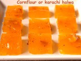 Cornflour or karachi halwa recipe – easy halwa recipe