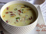 Saffron flavoured rice kheer recipe – How to make saffron rice kheer – rice pudding recipes