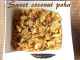 Sweet coconut poha/sweet avalakki recipe – How to make sweet poha/aval recipe – Indian sweet recipes