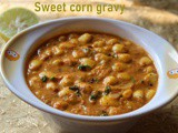 Sweet corn masala curry recipe – How to make sweet corn masala curry – sweet corn recipes