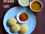 Bread Idli – Instant Bread Idli Recipe With Curd, Rava