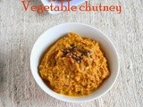Mixed vegetable chutney recipe-side dish for idli,dosa