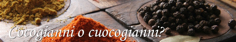 Very Good Recipes - Cocogianni o cuocogianni?