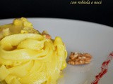 Tagliatelle allo zafferano con robiola e noci