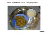 Atta (wheat flour) Whole Sweet Corn Kuzipaniyaram