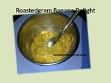 Roasted Gram Banana Delight