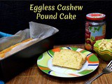 Eggless Cashew Pound Cake