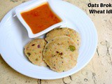 Oats Broken Wheat Idlis ~ Diabetic Friendly