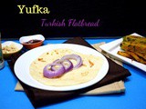 Yufka ~ Turkish Flatbread