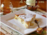 Clafoutis di ricotta e uva al vin santo – Ricotta and grape clafoutis with vin santo