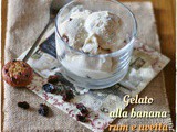 Gelato alla banana, rum e uvetta – Banana, rum and raisin ice cream