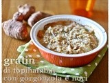 Gratin di topinambur con gorgonzola e noci – Jerusalem artichoke gratin with gorgonzola and walnuts