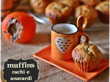 Muffins cachi e anacardi – Persimmon and cashew nut muffins