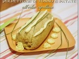 Polpettone di tonno e patate all’erba cipollina – Tuna loaf with potatoes and chive