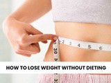 How to Lose Weight Without Dieting