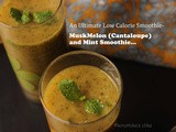 Muskmelon(cantaloupe) and Mint Smoothie- An Ultimate Low Calorie Smoothie