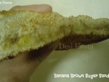 Banana Brown Sugar Sandwich ( Come on - Lets cook Buddies )
