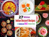 27 Delicious Indian Dessert Recipes to Celebrate Holi