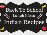 Back To School - Lunch Ideas (Part 2 - Indian Recipes)