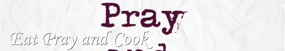 Very Good Recipes - Eat Pray and Cook