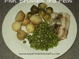 Fish, Brussels and Peas