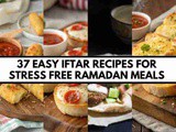 37 Easy Iftar Recipes for Stress Free Ramadan Meals