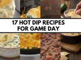 Best Hot Dip Recipes for Game Day: 17 Party Appetizers That Always Win