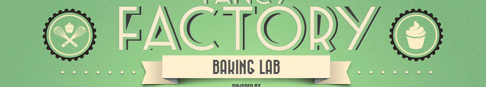 Very Good Recipes - Fancy Factory Baking Lab
