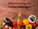 10 Wrong Food Combinations To Avoid For Good Health