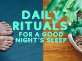 Daily rituals for a good night sleep
