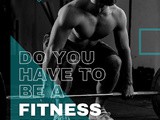 Do you have to be a fitness freak to be healthy