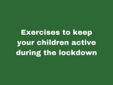 Exercises to keep children active during lockdown