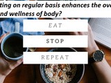 How fasting on regular basis enhances the overall health and wellness of body