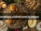 International Cuisines Loved By Indians