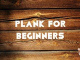 Plank for Beginners – Plank Exercise Variations You Can Try