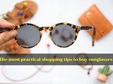 The most practical shopping tips to buy sunglasses