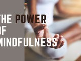 The power of mindfulness