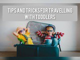 Tips and Tricks for traveling with Toddlers