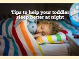 Tips to help your toddler sleep better at night
