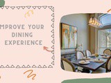 Ways To Improve Your Dining Experience At Home