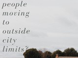 Why are more people shifting outside city limits (to greener pastures, larger space, etc.)