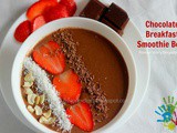 Chocolate Breakfast Smoothie Bowl | how to make breakfast smoothie