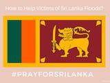 How to Help Victims of Sri Lanka Floods #PrayForSriLanka