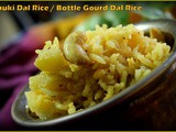 Bottle Gourd Dal Rice / Lauki Dal Rice / Surakai Parupu Satham