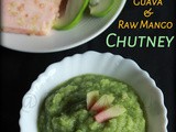 Guava & Raw Mango Chutney / Chutney Recipe - 56 / #100chutneys