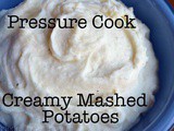 Easy Pressure Cooked Creamy Mashed Potatoes