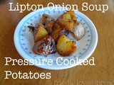 Pressure Cooked Lipton Onion Soup Potatoes