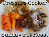 Pressure Cooker Mom's Sunday Pot Roast and Veggies