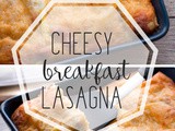 Cheesy Breakfast Lasagna